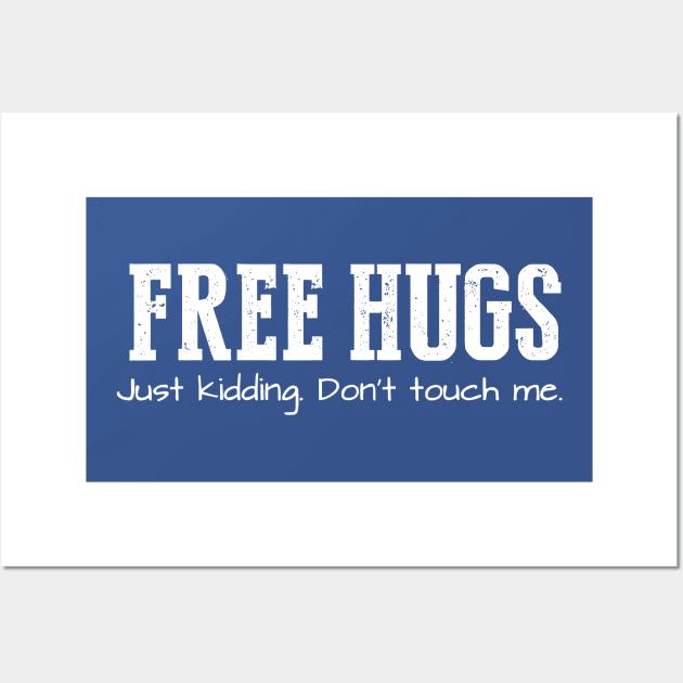 Free Hugs (Just Kidding Don't Touch Me) Wall Art by Throbpeg